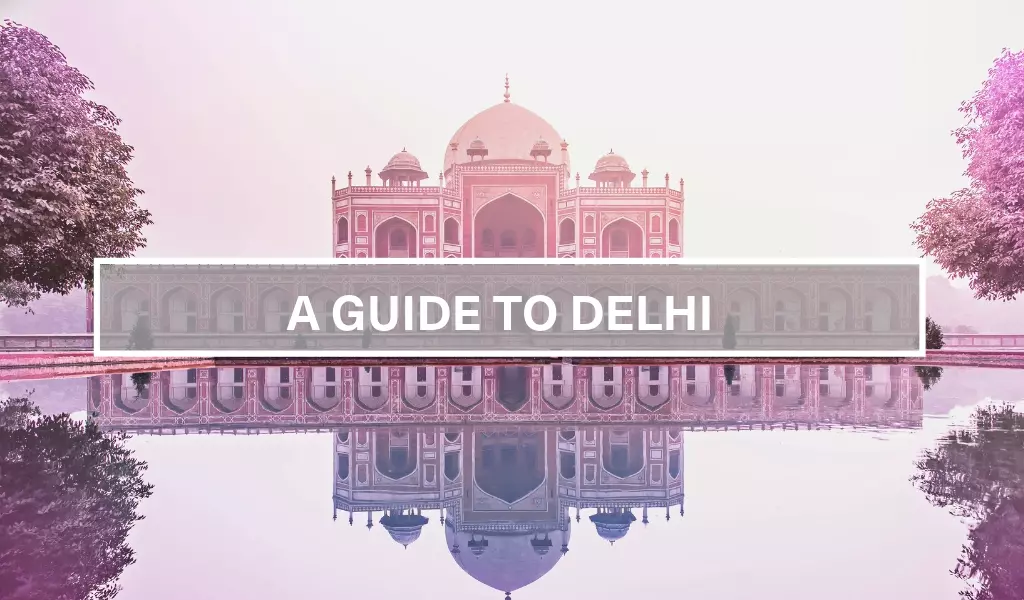A Guide to Delhi